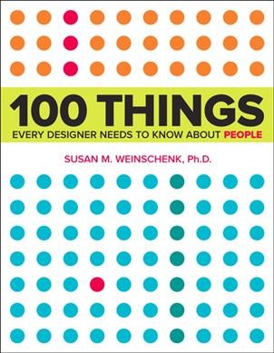100 things every designer needs to know about people / Susan Weinschenk.