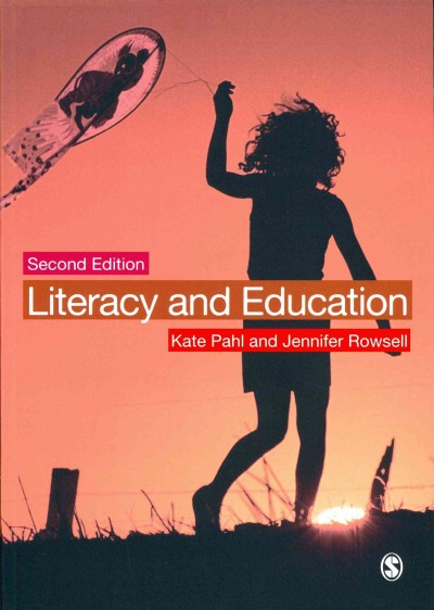 Literacy and education : understanding the New Literacy Studies in the classroom / Kate Pahl and Jennifer Rowsell.