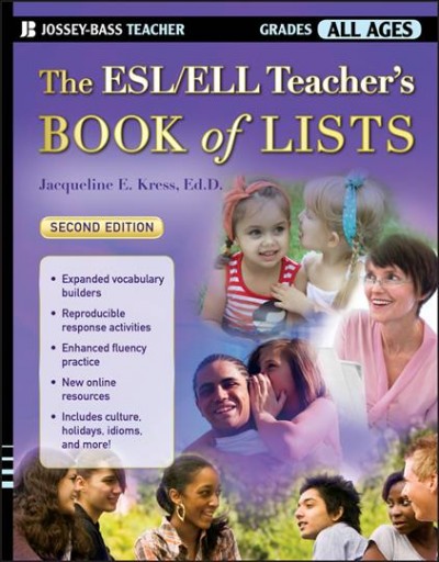 The ESL/ELL teacher's book of lists / Jacqueline E. Kress.