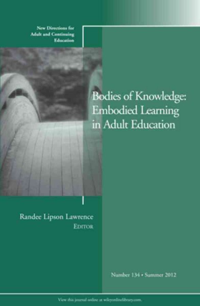 Bodies of knowledge : embodied learning in adult education / Randee Lipson Lawrence, ed.