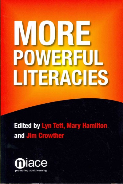 More powerful literacies / edited by Lyn Tett, Mary Hamilton and Jim Crowther.