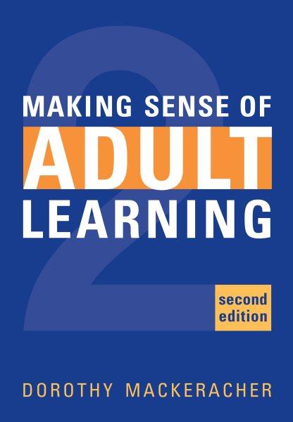 Making sense of adult learning / Dorothy MacKeracher.