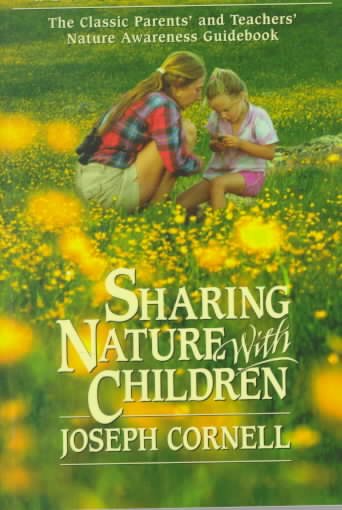 Sharing nature with children : the classic parents' & teachers' awareness guidebook / by Joseph Cornell.