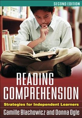 Reading comprehension : strategies for independent learners / Camille Blachowicz, Donna Ogle.