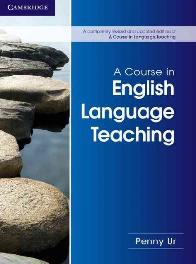 A course in English language teaching / Penny Ur.