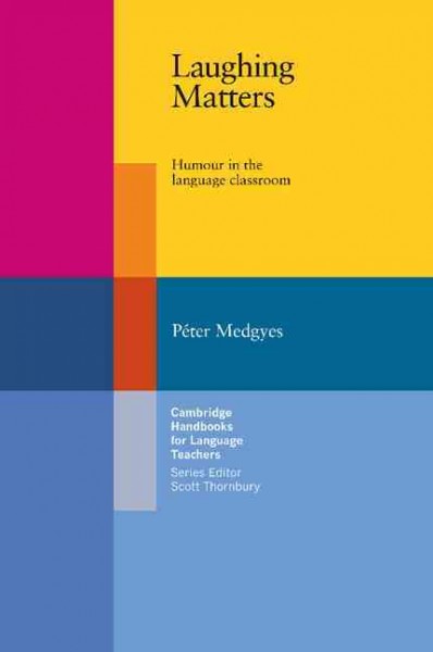 Laughing matters : humour in the language classroom / Péter Medgyes.