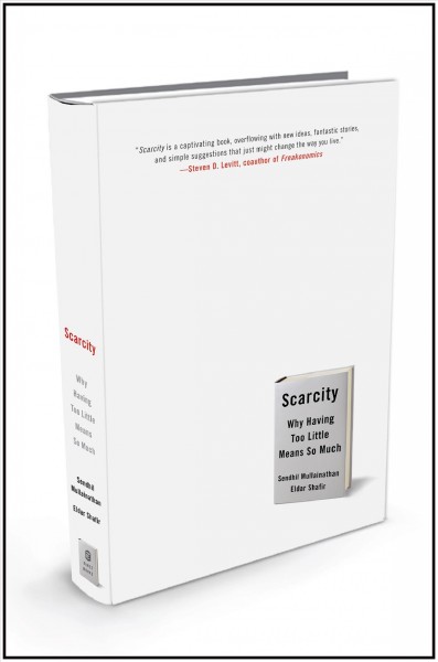 Scarcity : why having too little means so much / Sendhil Mullainathan, Eldar Shafir.