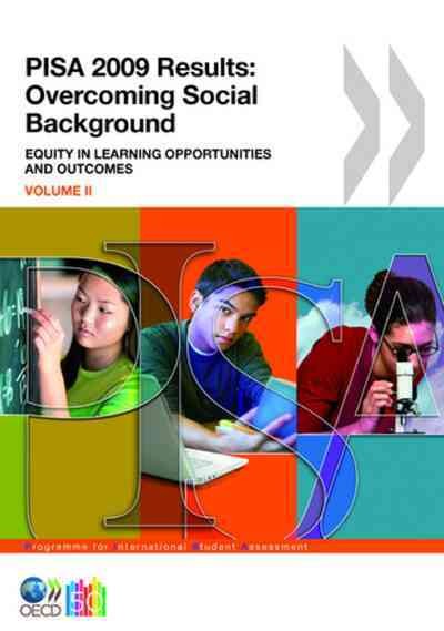 PISA 2009 results [electronic resource]: Vol. 2: Overcoming social background: equity in learning opportunities and outcomes / OECD.