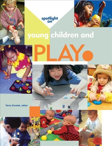 Spotlight on young children and play / Derry Koralek, editor.