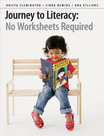 Journey to literacy : no worksheets required / Krista Flemington, Linda Hewins, Una Villiers.