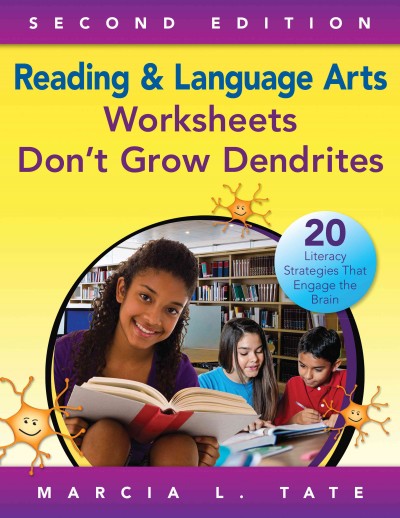 Reading & language arts worksheets don't grow dendrites : 20 literacy strategies that engage the brain / Marcia L. Tate.