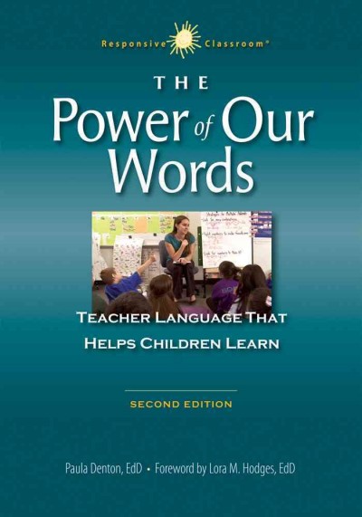The power of our words : teacher language that helps children learn / Paula Denton.