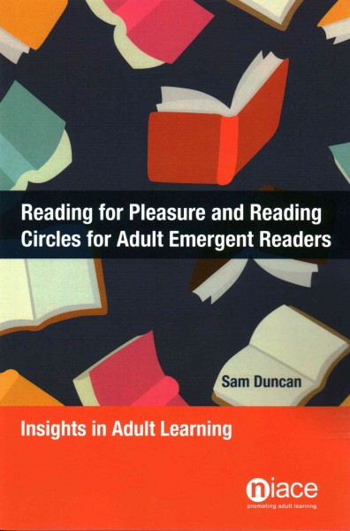 Reading for pleasure and reading circles for adult emergent readers : insights in adult learning / Sam Duncan.