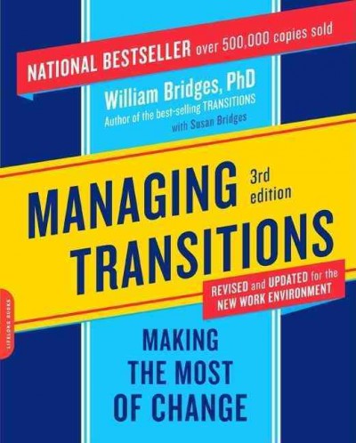 Managing transitions : making the most of change / William Bridges.