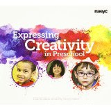 Expressing creativity in preschool / [edited by] From the editors of Teaching Young Children.