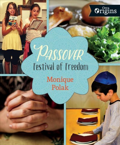 Passover : festival of freedom / Monique Polak.