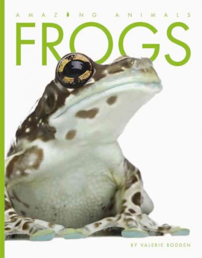 Frogs / Valerie Bodden.