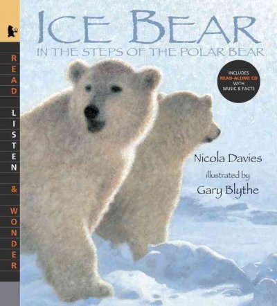 Ice bear : in the steps of the polar bear / Nicola Davies ; illustrated by Gary Blythe.
