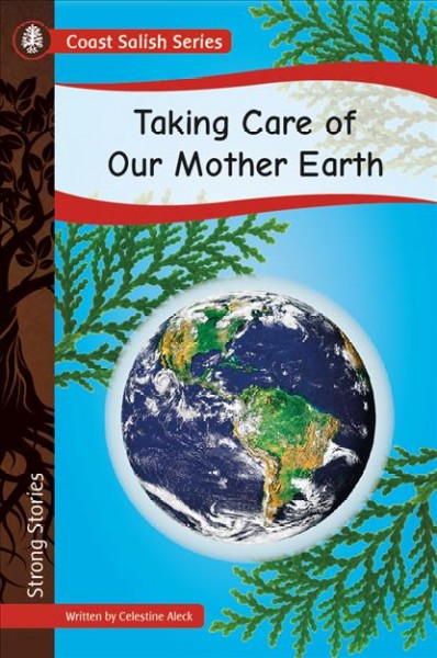 Taking care of Our Mother Earth / written by Celestine Aleck.