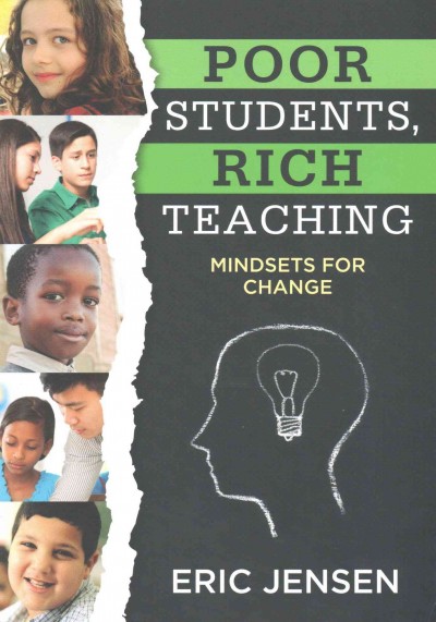 Poor students, rich teaching : mindsets for change / Eric Jensen.