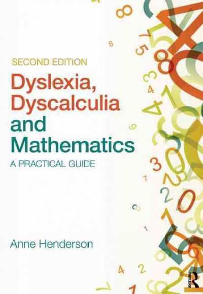 Dyslexia, dyscalculia and mathematics : a practical guide / Anne Henderson.
