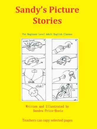 Sandy's picture stories : for beginner level adult English classes / written and illustrated by Sandra Price-Hosie.