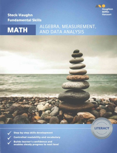 Steck-Vaughn fundamental skills for math : algebra, measurement, and data analysis literacy.