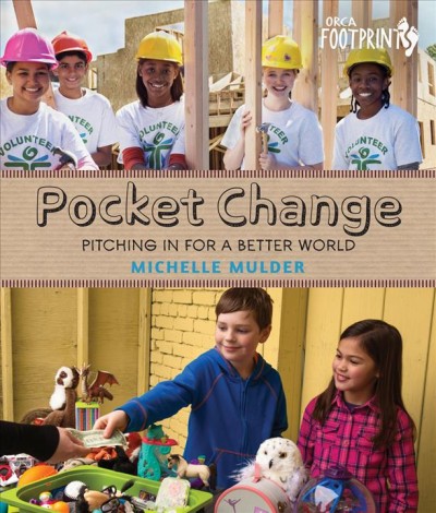 Pocket change : pitching in for a better world / Michelle Mulder.