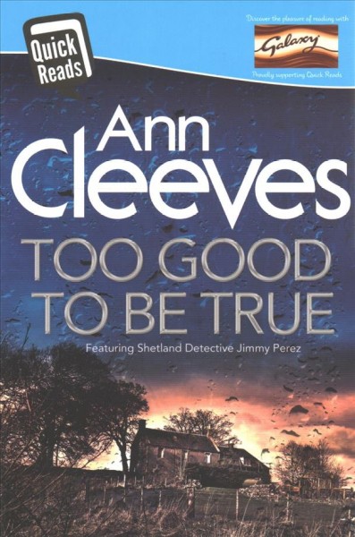 Too good to be true: QUICK READS/ Ann Cleeves.