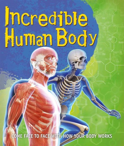 Incredible human body / adapted from an original text by Miranda Smith.