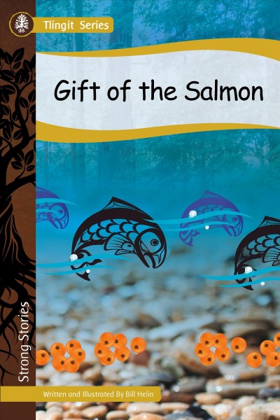Gift of the salmon / written and illustrated by Bill Helin.