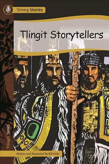 Tlingit storytellers / written and illustrated by Bill Helin.