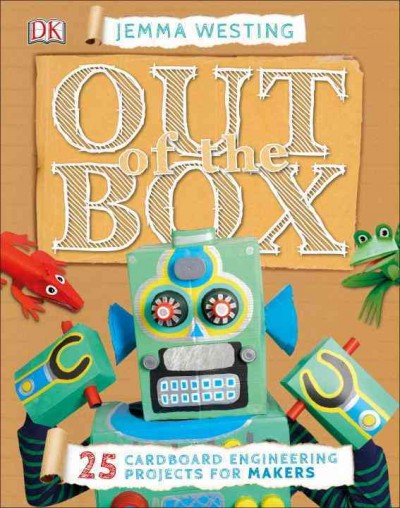 Out of the box / author and model creator, Jemma Westing ; photographer, Dave King ; illustrator, Edward Byrne.