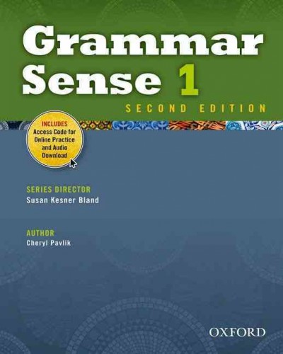 Grammar sense 1 / series director, Susan Kesner Bland ; author: Cheryl Pavlik. 