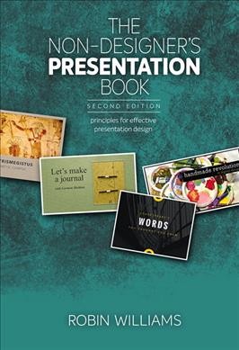 The non-designer's presentation book : principles for effective presentation design / Robin Williams.