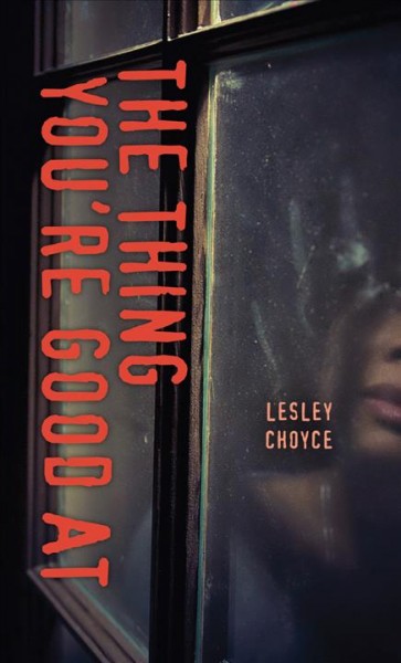 The thing you're good at / Lesley Choyce.