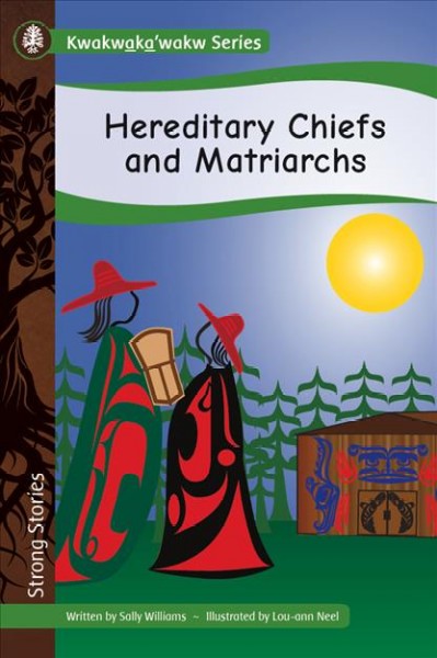 Hereditary chiefs and matriarchs / written by Sally Williams, illustrated by Lou-ann Neel.