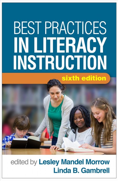 Best practices in literacy instruction / edited by Lesley Mandel Morrow, Linda B. Gambrell.