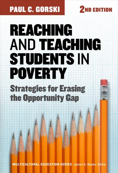 Reaching and teaching students in poverty : strategies for erasing the opportunity gap / Paul C. Gorski.