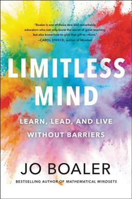 Limitless mind : learn, lead, and live without barriers / Jo Boaler.