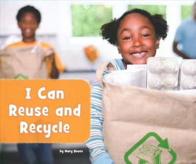 I can reuse and recycle / by Mary Boone.