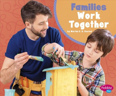 Families work together / by Martha E.H. Rustad.