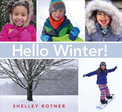 Hello winter! / Shelley Rotner.