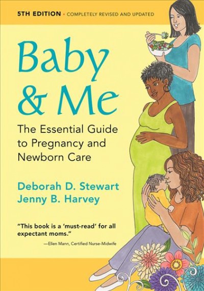 Baby & me : the essential guide to pregnancy and newborn care / Deborah D. Stewart, Jenny B. Harvey, illustrated by Christine Thomas