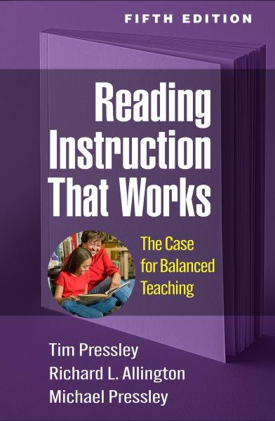 Reading instruction that works the case for balanced teaching Michael Pressley, Richard L. Allington.