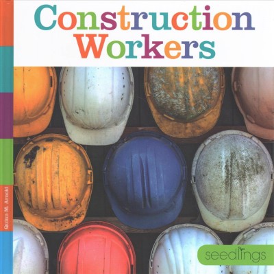 Seedlings : construction workers / Quinn M. Arnold.