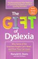 The gift of dyslexia : why some of the smartest people can't read and how they can learn  Cover Image
