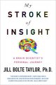 Go to record My stroke of insight : a brain scientist's personal journal