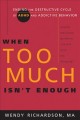 Go to record When too much isn't enough : ending the destructive cycle ...