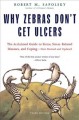 Go to record Why zebras don't get ulcers / Robert M. Sapolsky.